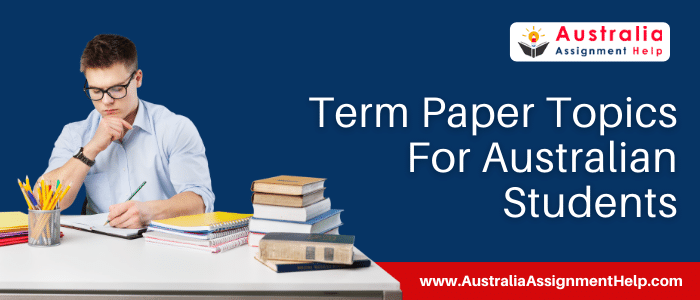 Term Paper Topics for Australian Students