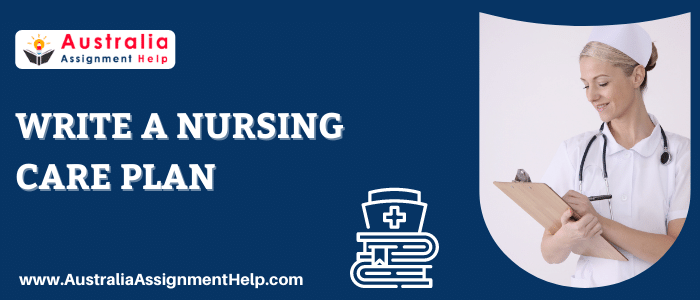 Write a Nursing Care Plan